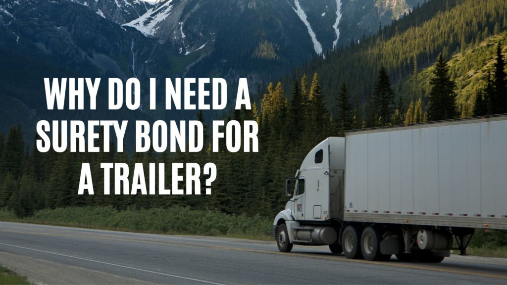 Why do I need a Surety Bond for a trailer? - A trailer truck in a remote area with mountains and trees as a background.